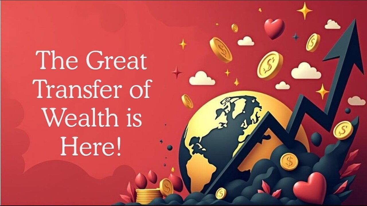 The Great transfer of Wealth is here
