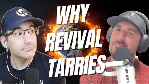 Episode 124: Why Revival Tarries and Why We Aren't Ready For It
