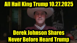 Derek Johnson Important Today 10.27.25 - All Hail King Trump