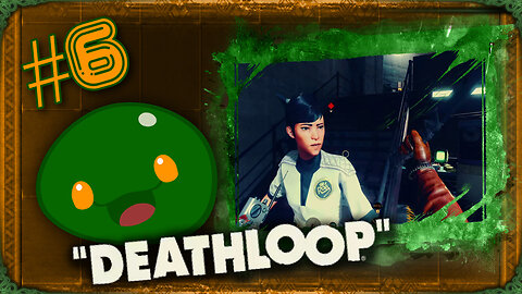 Rev Plays - Deathloop - Part 6