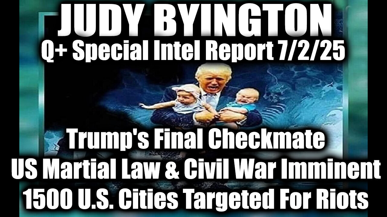 Judy Byington Special Update 7.2.25: Trumps Final Checkmate; US Martial Law & Civil War Imminent, 1500 U.S. Cities Targeted For Riots