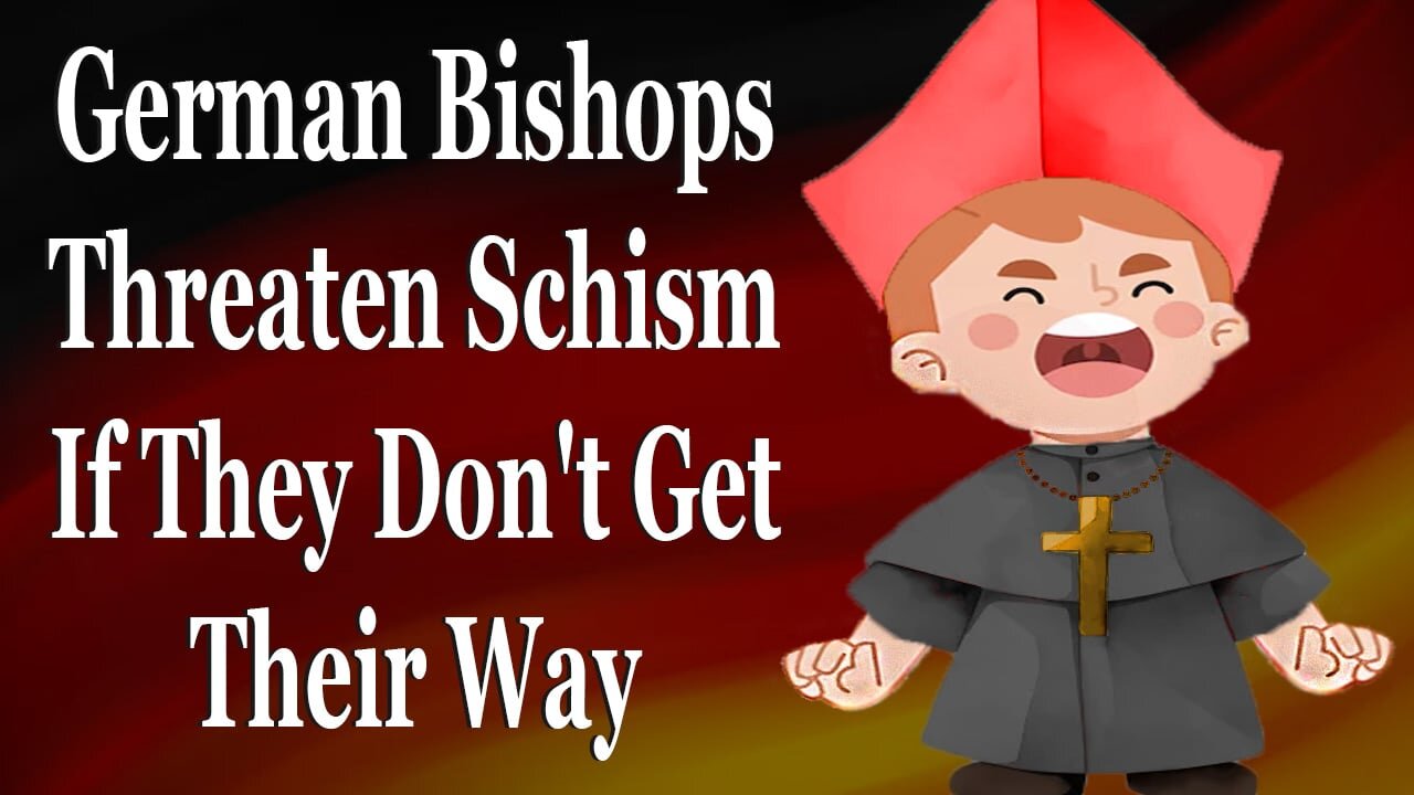 German Bishops Threaten Schism If They Don't Get Their Way