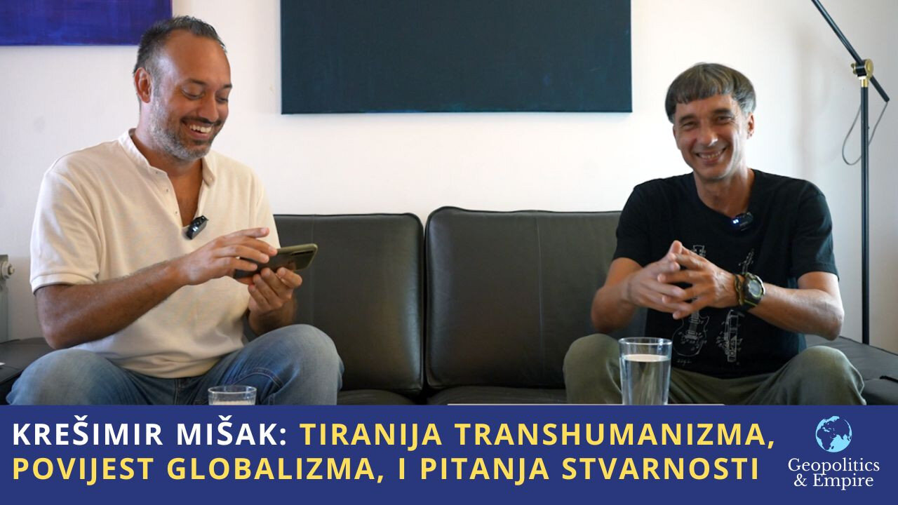 Krešimir Mišak: Tiranija Transhumanizma, Povijest Globalizma, i Pitanja Stvarnosti
