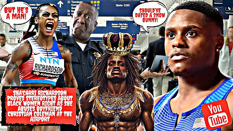 Sha'Carri Richardson Proves Stereotypes Right After Abusing BF Christian Coleman at Airport