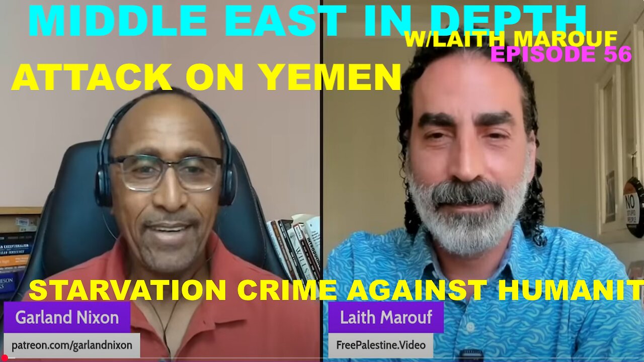 MIDDLE EAST IN DEPTH W/LAITH MAROUF EP 56 - ATTACK ON YEMEN - STARVATION CRIME AGAINST HUMANITY