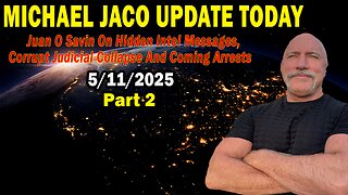Michael Jaco Situation Update May 11: "Juan O Savin On Hidden Intel Messages, Corrupt Judicial Collapse And Coming Arrests"