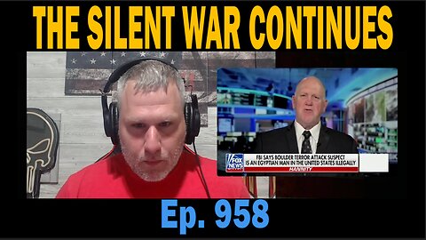 THE SILENT WAR CONTINUES | Ep. 958 | Update News.