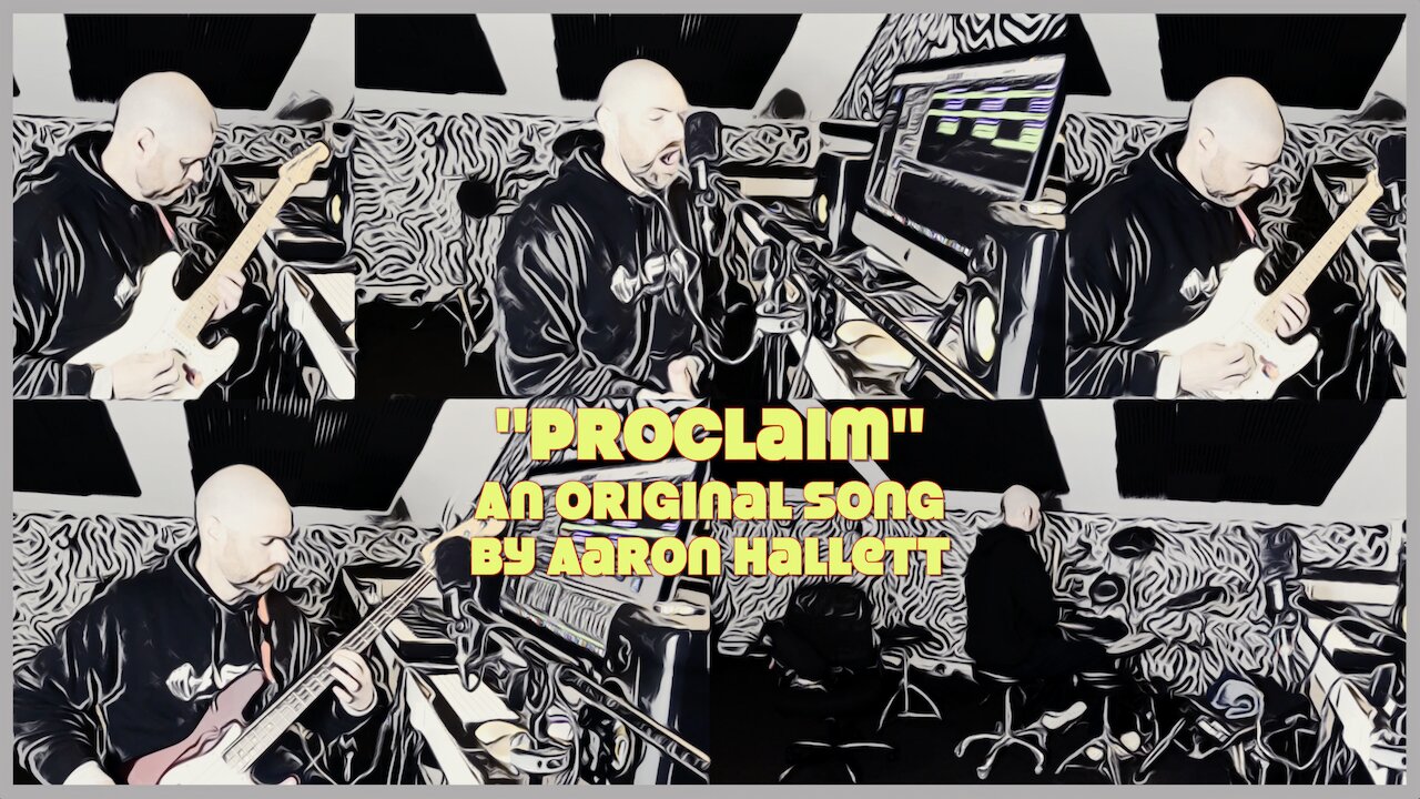 "Proclaim" an Original Song by Aaron Hallett