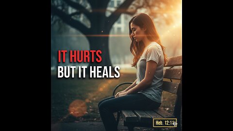 "It Hurts Now, But It’s Healing You. (Hebrews 12:11)"