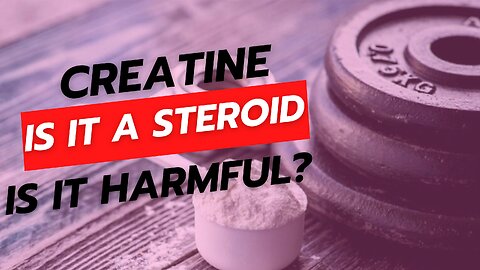 Is Creatine a Steroid? Does It Kill Your Liver? (Answering Creatine Myths)