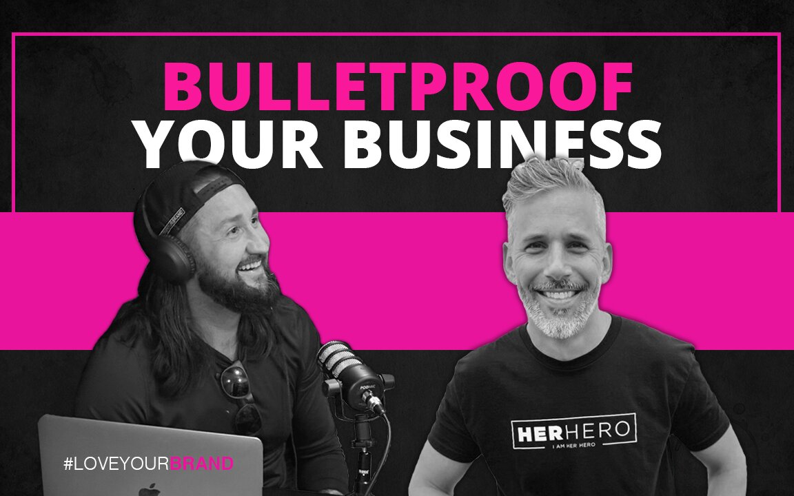 5 Steps to Bulletproof Your Business | LoveYourBrand