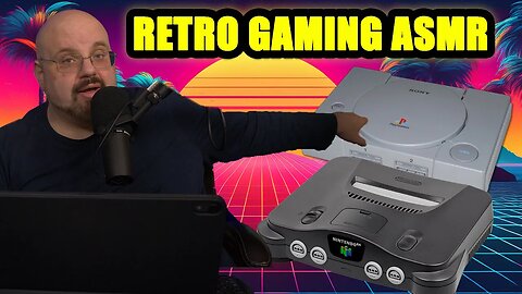 ASMR： My Life In Gaming Pt.2： The PS1 And N64 Era [i6XlzK0n0NE]