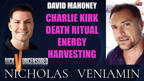 David Mahoney Discusses Charlie Kirk Death Ritual energy Harvesting with Nicholas Veniamin