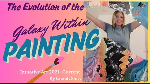 The Evolution of The Galaxy Within Painting - Intuitive Art