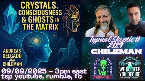 Crystals, Consciousness & Ghosts in the Matrix | Andreas Delgado aka Chileman – TSP #2189