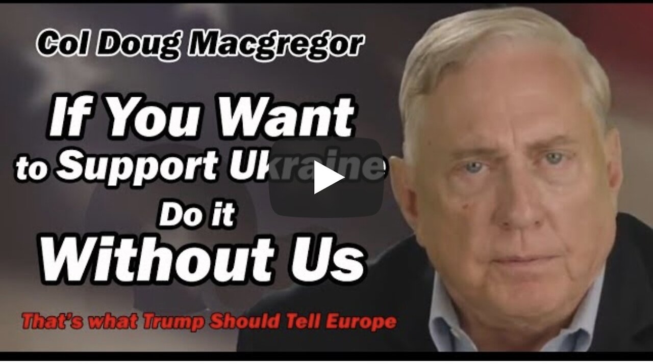 Col Doug Macgregor: What Trump should Tell NATO & Europe