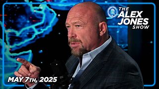 THE ALEX JONES SHOW - 5/7/2025: