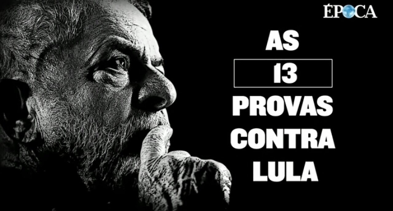 ÉPOCA: As 13 provas contra Lula - 2017/05/06