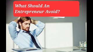 What Should An Entrepreneur Avoid?