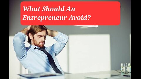 What Should An Entrepreneur Avoid?