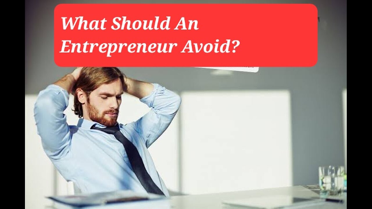 What Should An Entrepreneur Avoid?