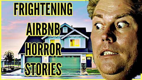 Frightening Airbnb Horror Stories