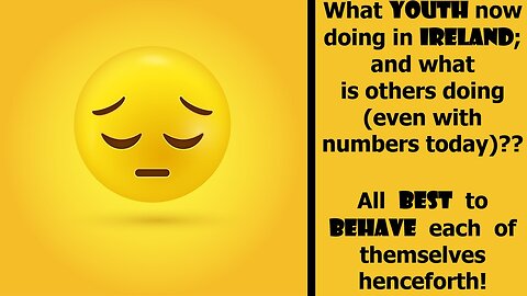 What youth doing in Ireland; and what is others doing (even with numbers today)? All best 2 behave!