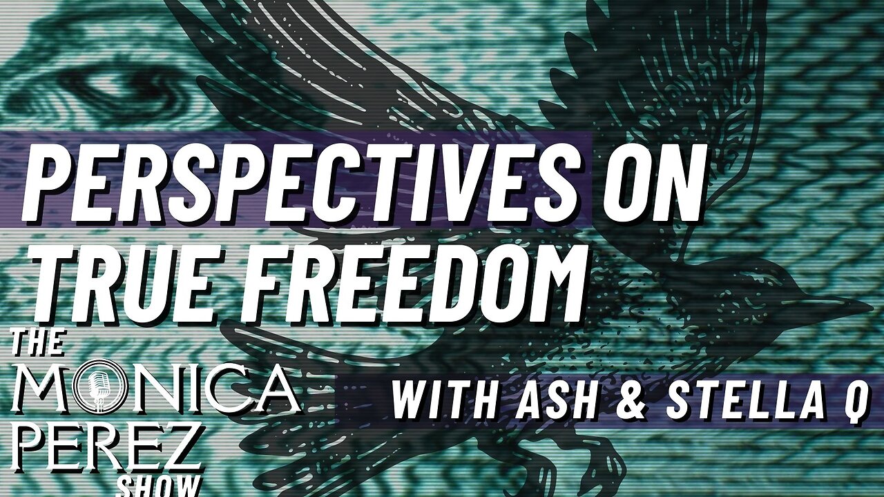 Perspectives on True Freedom w/ Ash & Stella