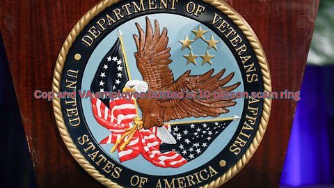 10 busted for scamming VA benefits included a cop, his family, and VA employee