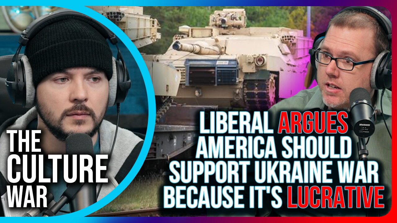 Liberal ARGUES America Should SUPPORT Ukraine War Because It's LUCRATIVE For The Military
