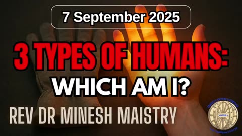 3 TYPES OF HUMANS: WHICH AM I? (Sermon: 7 September 2025) - Rev Dr Minesh Maistry
