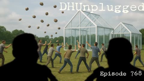 DHUnplugged #768: Glass Houses