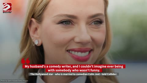 Scarlett Johansson couldn't be with anyone that is unfunny