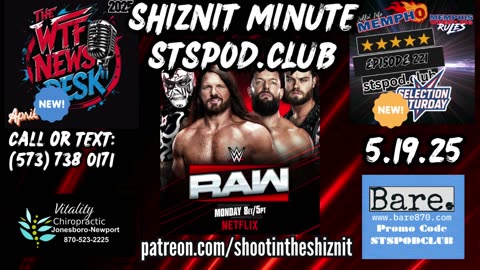 SHIZNIT MINUTE 05.19.25-BT TALKS MONDAY NIGHT RAW!!