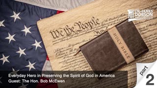 Everyday Hero in Preserving the Spirit of God in America - Part 2 with Guest The Hon. Bob McEwen