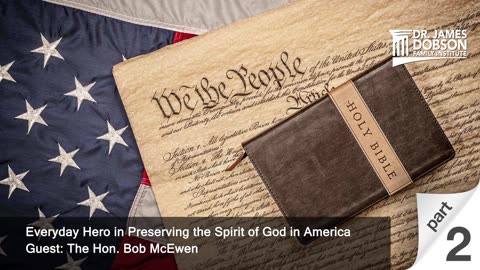 Everyday Hero in Preserving the Spirit of God in America - Part 2 with Guest The Hon. Bob McEwen
