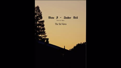 View I - Amber Veil | The Six Views Album