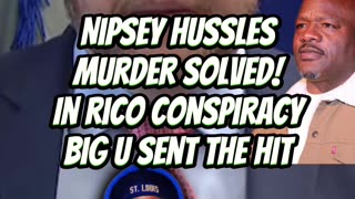 Nipsey Hussles Murder solved. In RICO conspiracy Big U sent the hit.