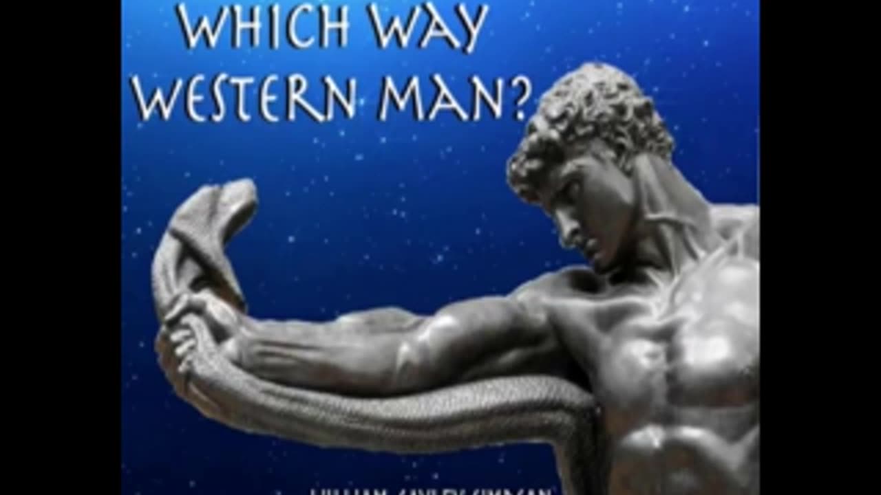 Which Way Western Man by William Gayley Simpson (Audiobook chapters 4-7)