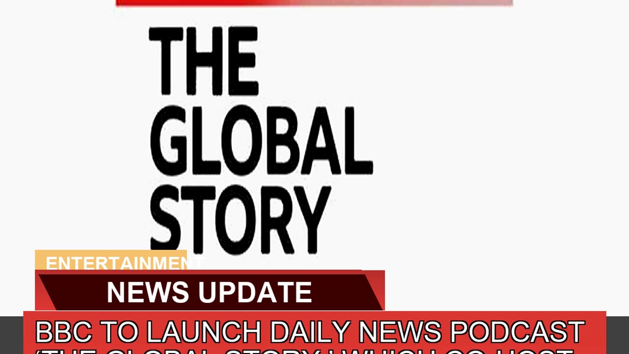 Bbc to Launch Daily News Podcast the Global Story