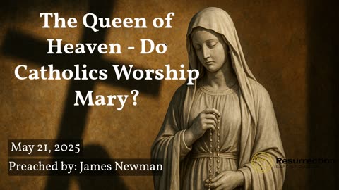 The Queen of Heaven - Do Catholics Worship Mary?