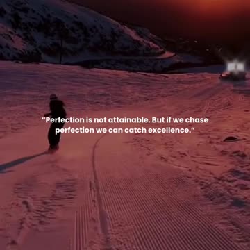 Perfection is not attainable. But if we chase perfection we can catch excellence.