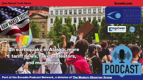 Raw Naked Truth News - 7.17.25 - Earthquakes fake protests and more - Ep 649