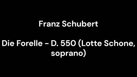Die Forelle - D. 550 (Lotte Schone, soprano)