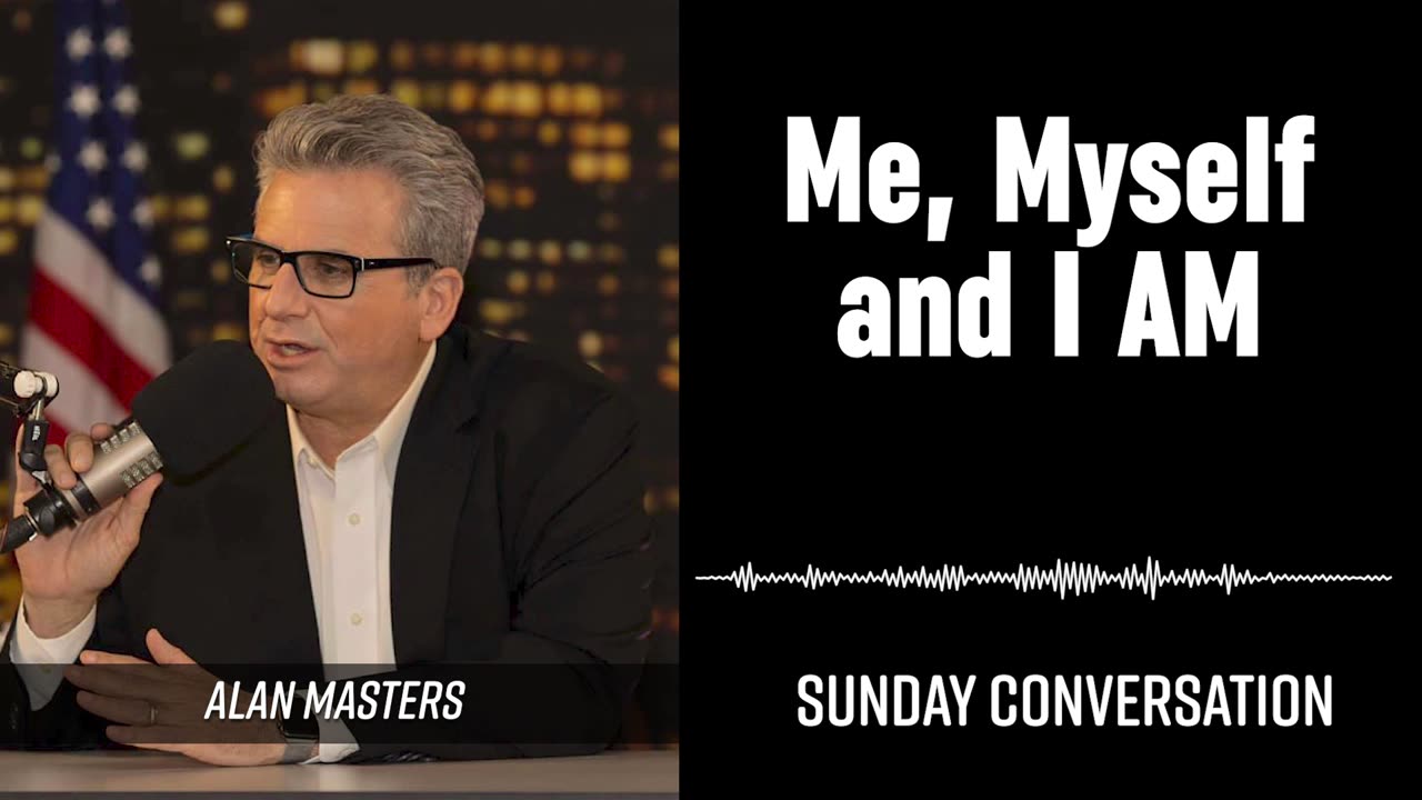 “Me, Myself and I AM” | Sunday Conversation 07/06/2025