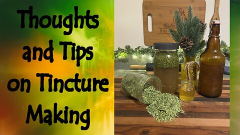 Thoughts and Tips on Tinctures and Extracts