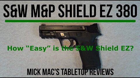 S&W Model M&P Shield EZ 380 Pistol Tabletop Review - Episode #202517