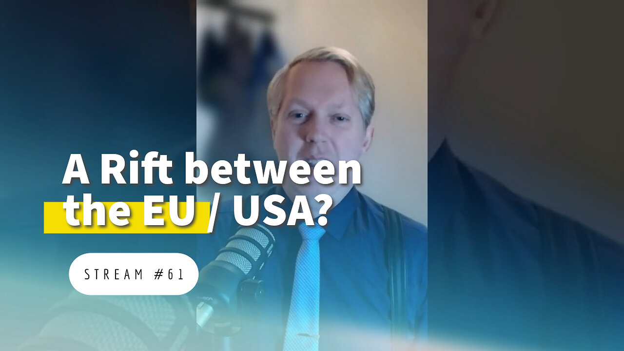 A Rift between the EU and the USA? & More [stream #61]