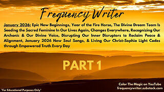 January 2026 Part 1: Epic New Beginnings, Year of the Fire Horse, Living Our Christ-Sophia Codes, ++