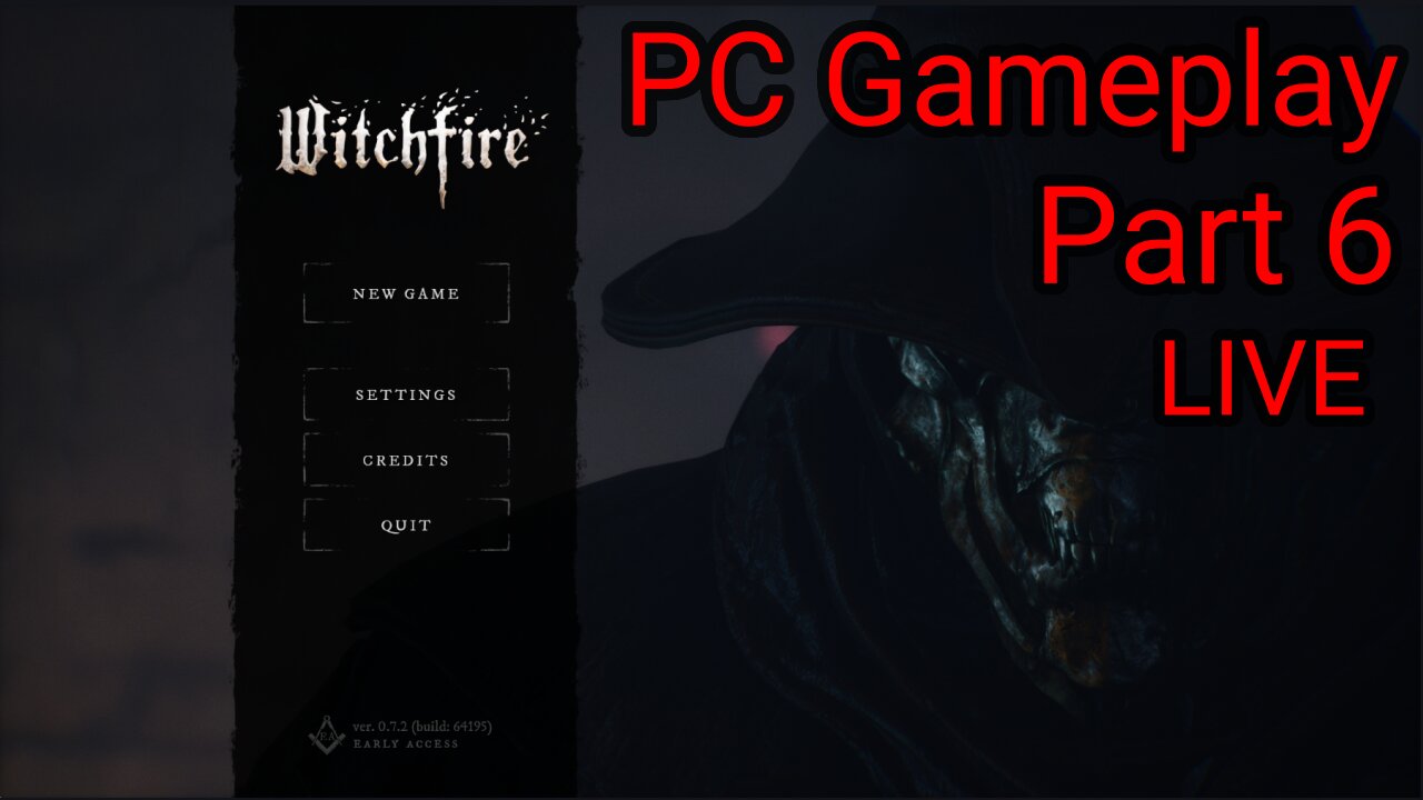 Witchfire - LIVE Part 6 (Patch 0.7.3)